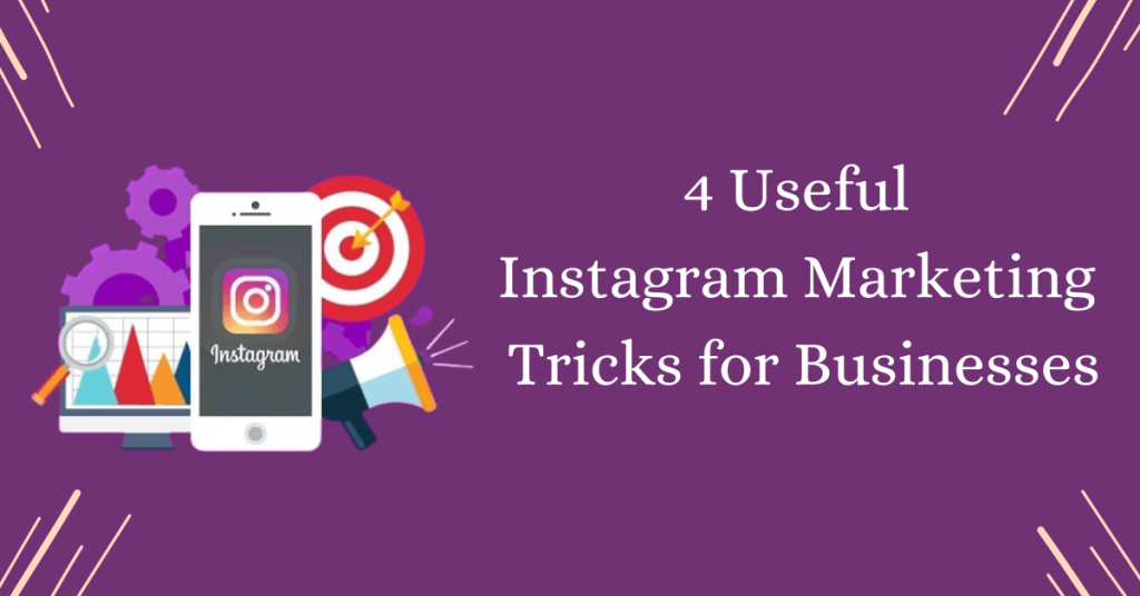4 Useful Instagram Marketing Tricks for Businesses